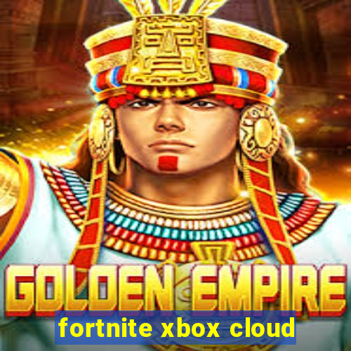 fortnite xbox cloud