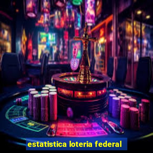 estatistica loteria federal