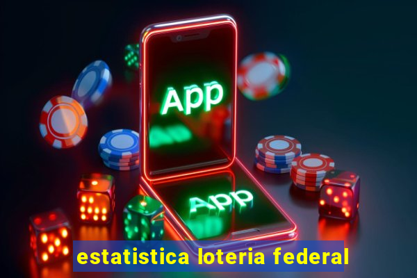 estatistica loteria federal