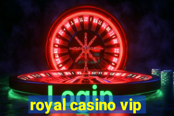 royal casino vip