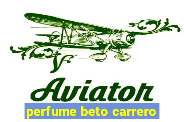 perfume beto carrero