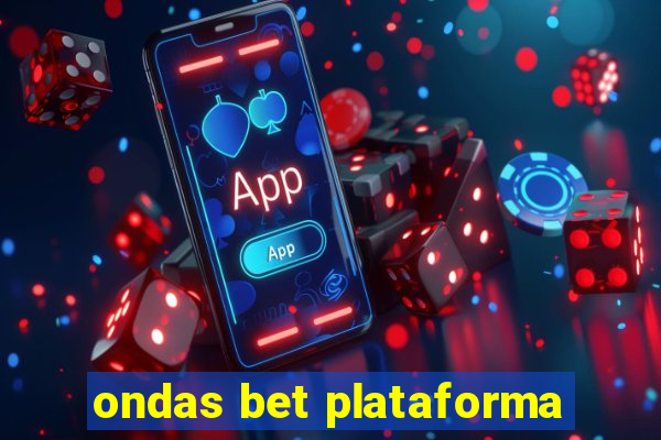 ondas bet plataforma