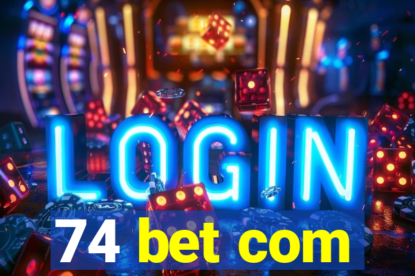 74 bet com