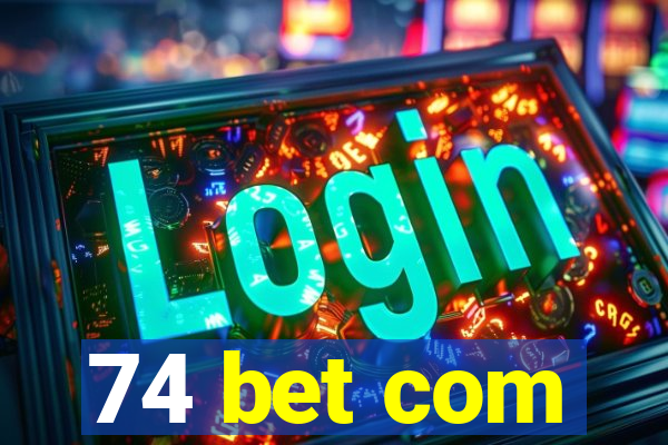74 bet com