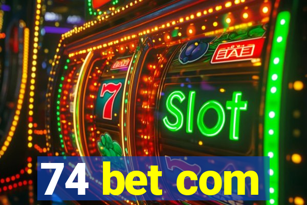 74 bet com