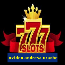 xvideo andresa urache
