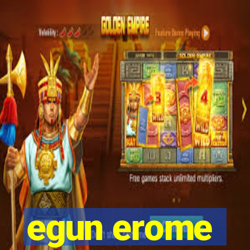 egun erome