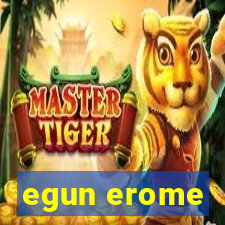 egun erome