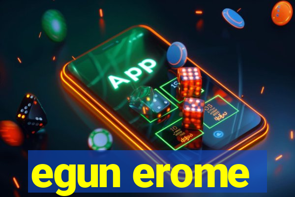 egun erome