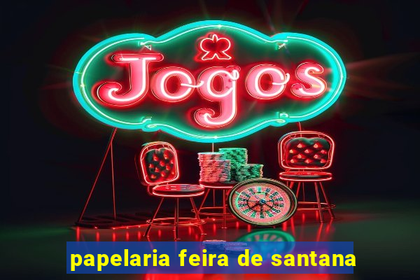 papelaria feira de santana