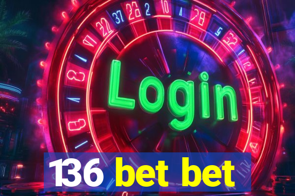 136 bet bet