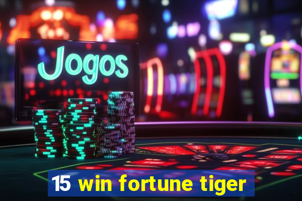 15 win fortune tiger