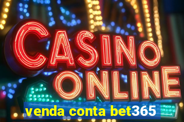 venda conta bet365