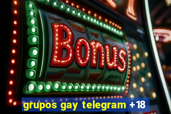 grupos gay telegram +18
