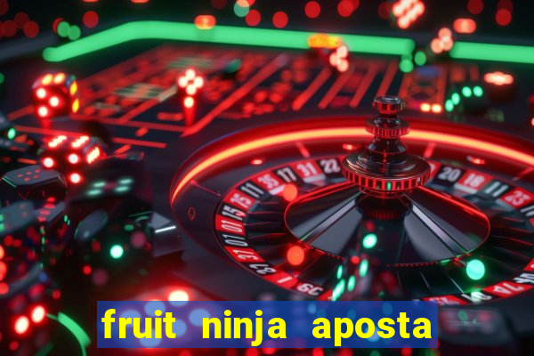 fruit ninja aposta 1 real