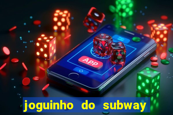 joguinho do subway surf que ganha dinheiro de verdade