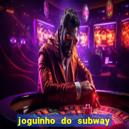 joguinho do subway surf que ganha dinheiro de verdade