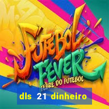 dls 21 dinheiro infinito download