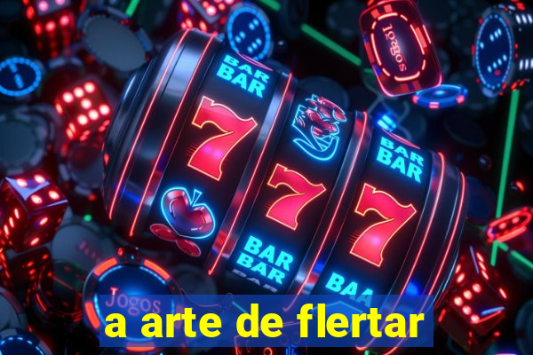 a arte de flertar