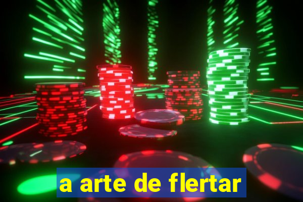 a arte de flertar