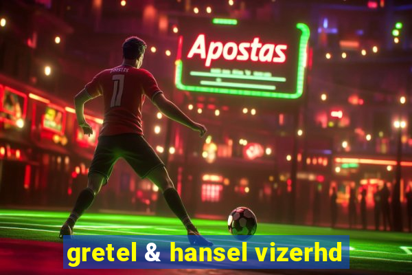 gretel & hansel vizerhd