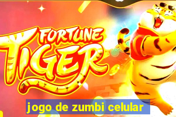 jogo de zumbi celular