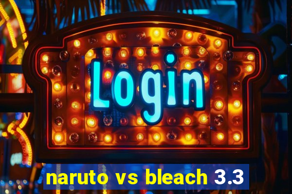 naruto vs bleach 3.3