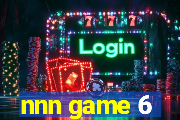 nnn game 6
