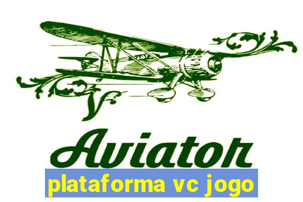 plataforma vc jogo