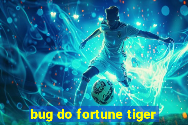 bug do fortune tiger