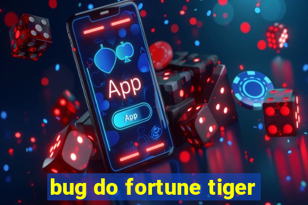 bug do fortune tiger