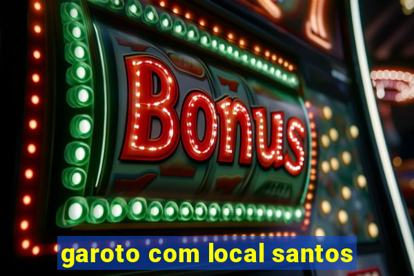 garoto com local santos
