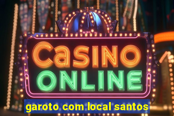 garoto com local santos