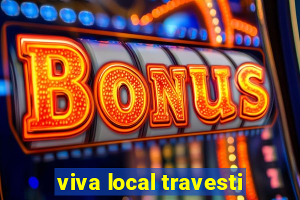 viva local travesti