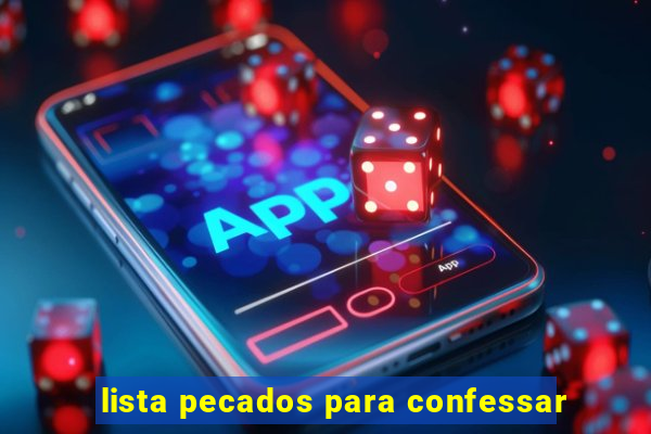 lista pecados para confessar