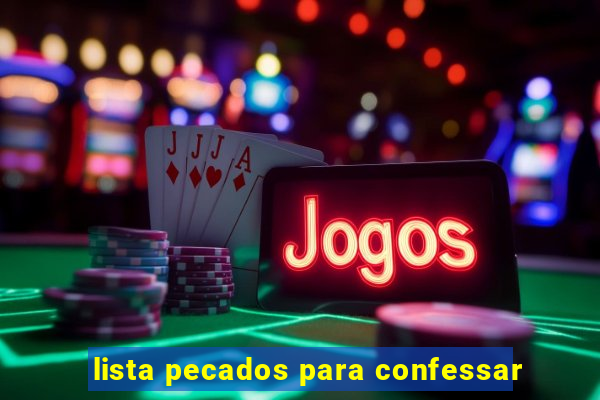 lista pecados para confessar
