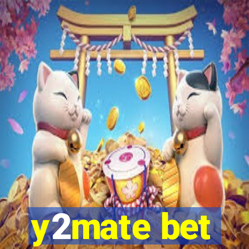 y2mate bet