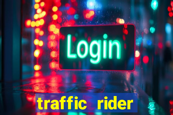 traffic rider dinheiro infinito