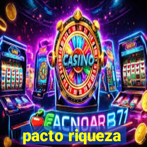 pacto riqueza