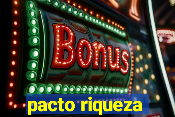 pacto riqueza