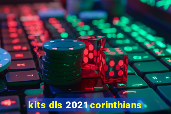 kits dls 2021 corinthians