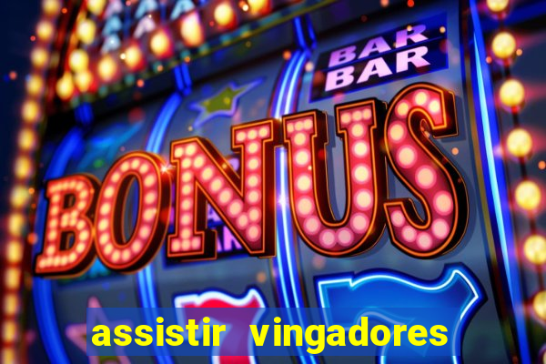 assistir vingadores ultimato completo dublado gratis