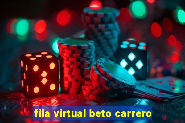 fila virtual beto carrero