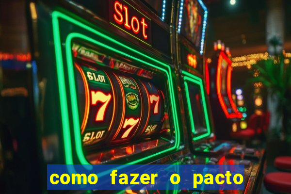como fazer o pacto da riqueza