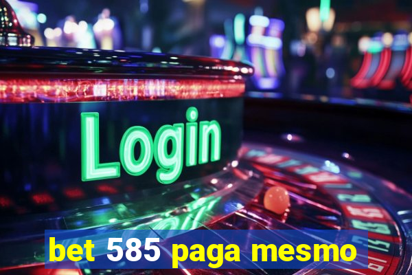 bet 585 paga mesmo