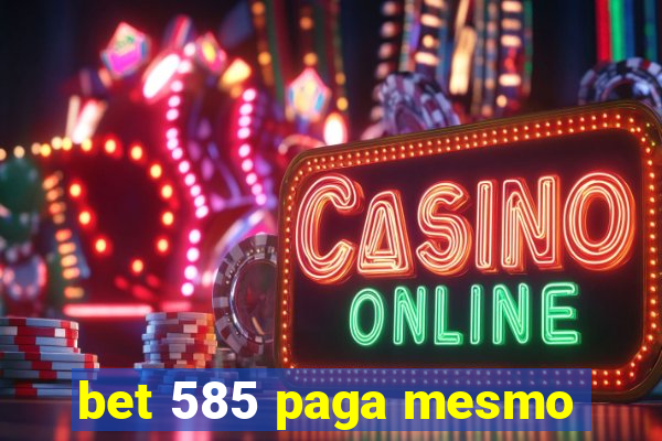 bet 585 paga mesmo