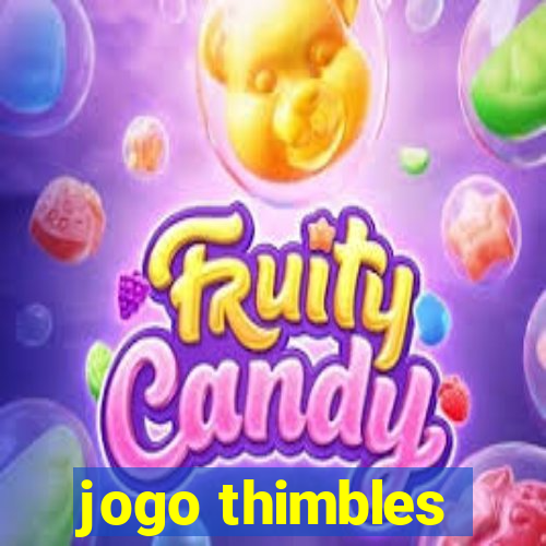 jogo thimbles