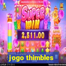 jogo thimbles