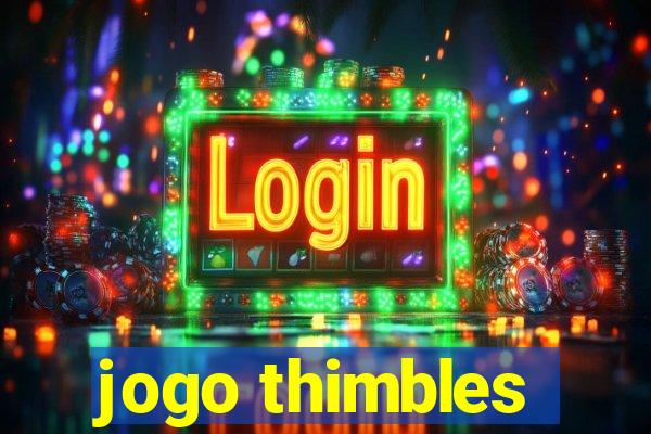 jogo thimbles