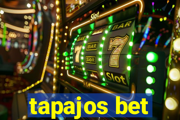 tapajos bet